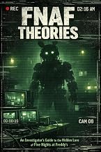 FNAF Theories: An Investigator’s Guide to the Hidden Lore of Five Nights at Freddy’s